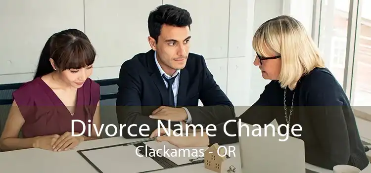 Divorce Name Change Clackamas - OR