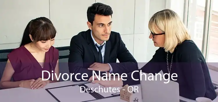 Divorce Name Change Deschutes - OR