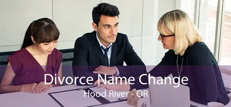 Divorce Name Change Hood River - OR