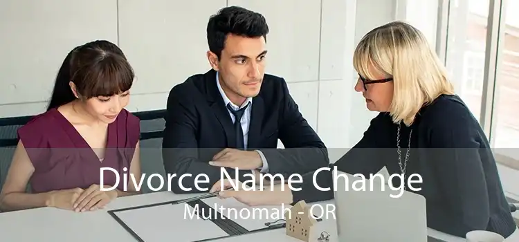 Divorce Name Change Multnomah - OR