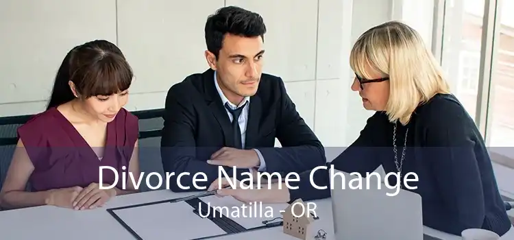 Divorce Name Change Umatilla - OR