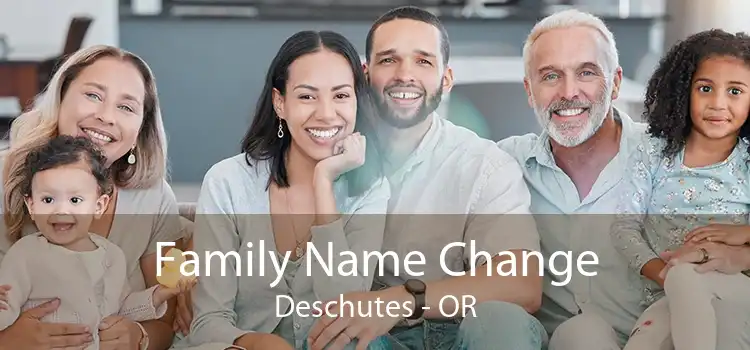 Family Name Change Deschutes - OR