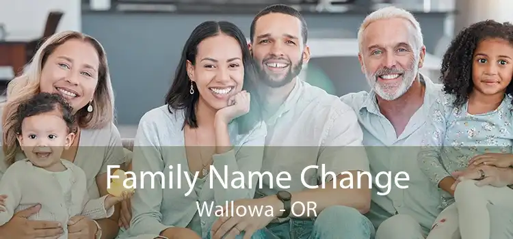 Family Name Change Wallowa - OR