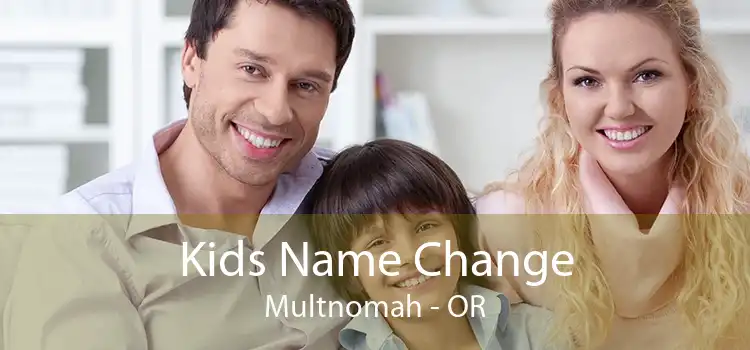 Kids Name Change Multnomah - OR